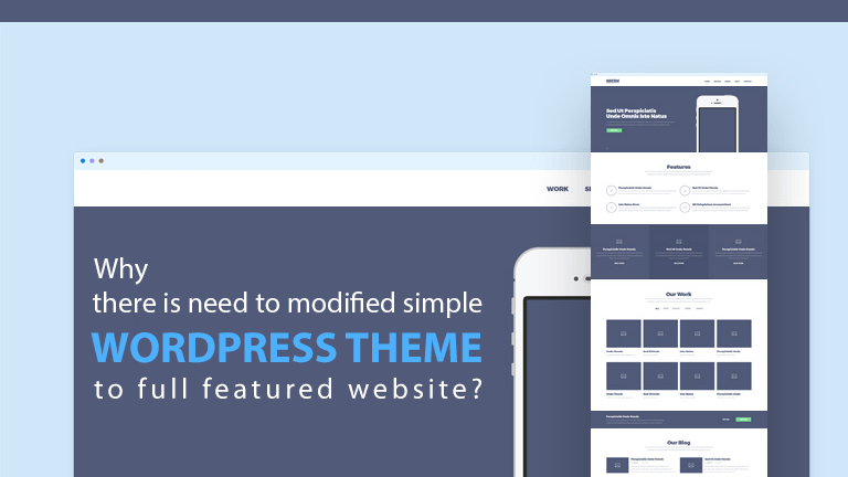 Why There Is Need To Modify Simple WordPress Theme To Full Featured Website?
